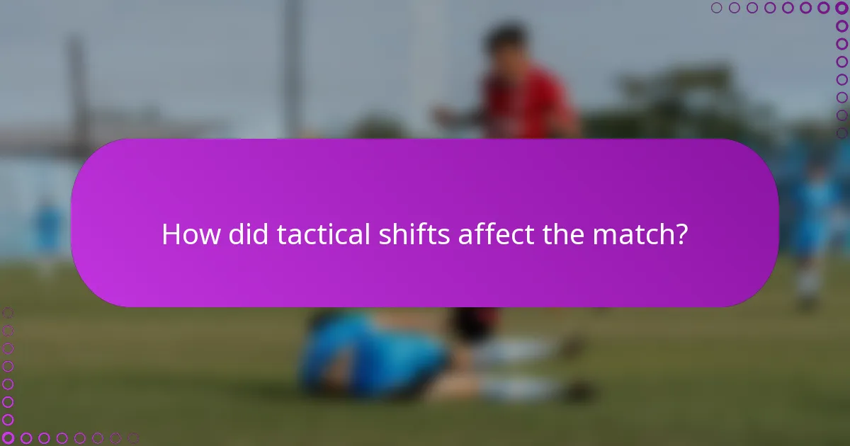 How did tactical shifts affect the match?
