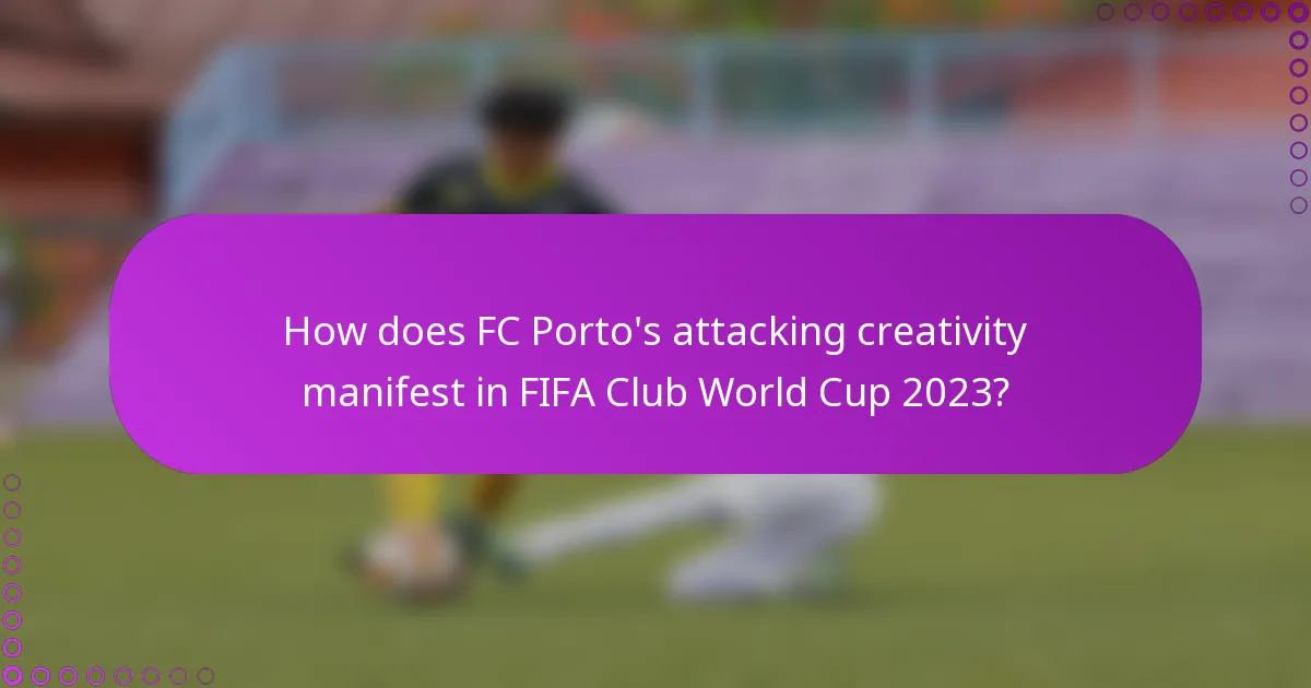How does FC Porto's attacking creativity manifest in FIFA Club World Cup 2023?