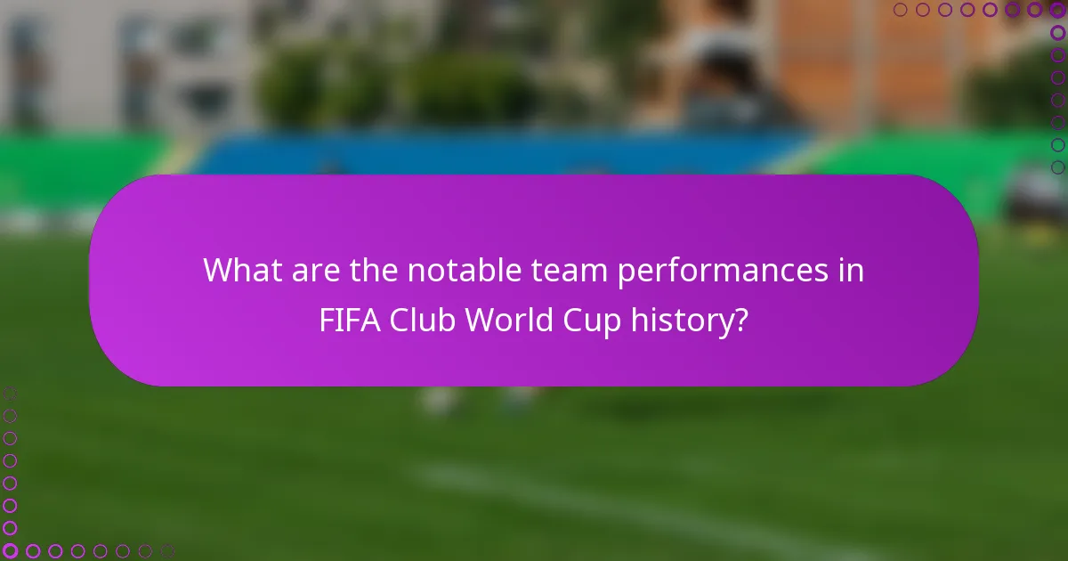 What are the notable team performances in FIFA Club World Cup history?