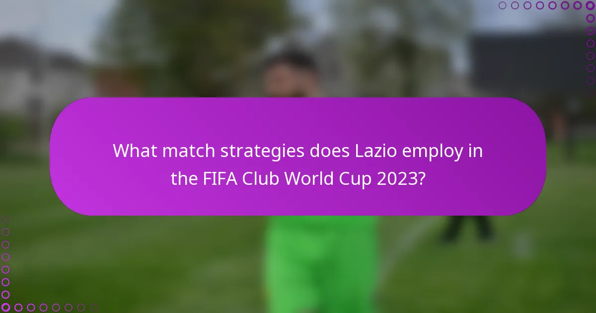 What match strategies does Lazio employ in the FIFA Club World Cup 2023?