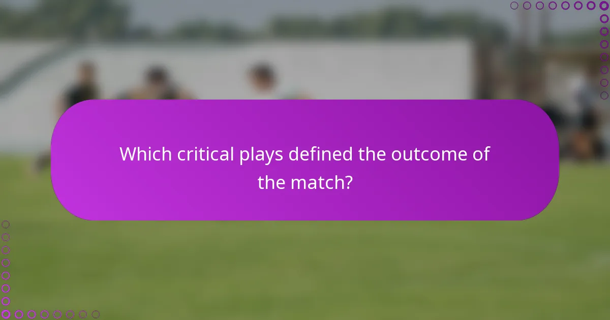 Which critical plays defined the outcome of the match?