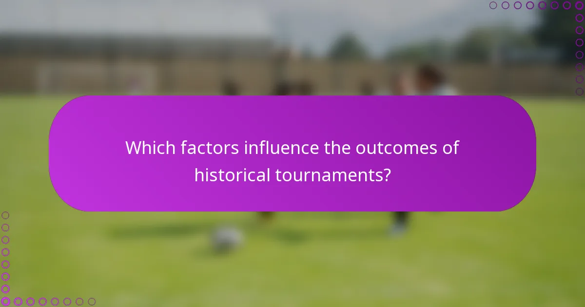 Which factors influence the outcomes of historical tournaments?
