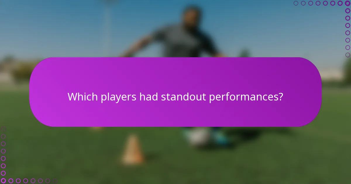 Which players had standout performances?