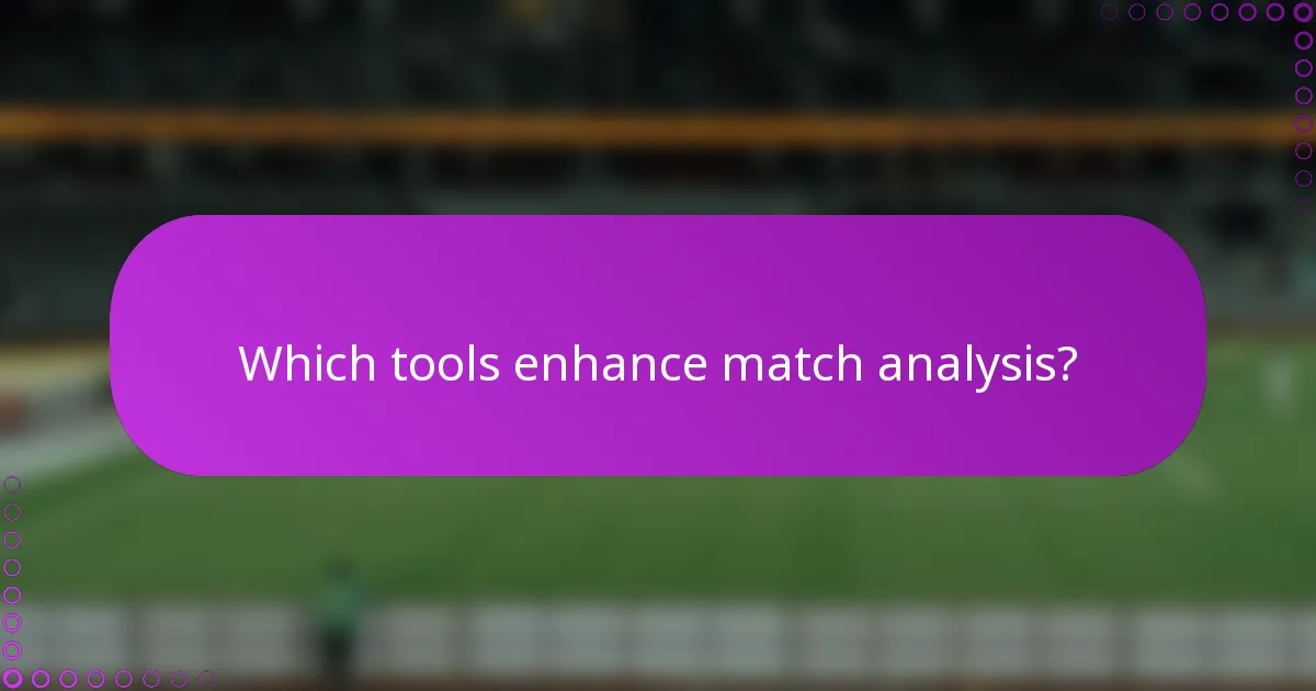 Which tools enhance match analysis?